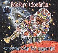 Fanfare Ciocarlia - Onwards To Mars!