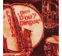 FANFARE DES D'OU? DINGUES - Fanfare Des D'Ou? Dingues