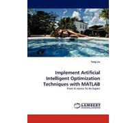 Fang Liu Implement Artificial Intelligent Optimization Techniques wi (Tascabile)