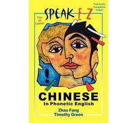 Fang Zhao Timothy Green SPEAK E-Z CHINESE In Phonetic English (Tascabile)