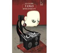 Fango. Distopia in pochi atti