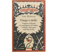 Fango e stelle. Viaggio in Russia in compagnia di Puskin, Tolstoj e altri ...