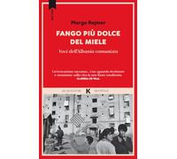 Fango più dolce del miele. Voci dell'Albania comunista