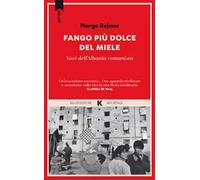 Fango più dolce del miele. Voci dell'Albania comunista