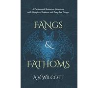 Fangs and Fathoms: A Paranormal Romance Adventure with Vampires, Krakens, and Deep Sea Danger