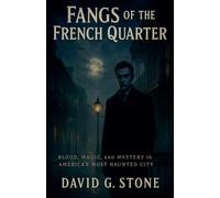 Fangs of the French Quarter: Real Vampire Encounters in New Orleans