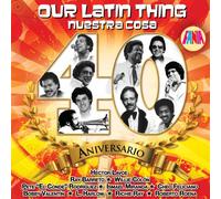 Fania All Stars 40 Aniversario - Our Latin Thing/Nuestra Cosa
