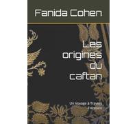 Fanida Cohen Les origines du caftan (Tascabile)