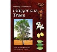 Fanie Venter July-Ann Venter Making the most of indigenous trees (Tascabile)