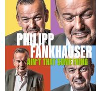 Philipp Fankhauser Ain'T That Something (CD)
