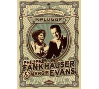 Fankhauser, Philipp & Margie Evans - Unplugged Live at Mühle Hunziken