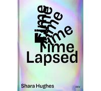 Fanni Fetzer Shara Hughes Shara Hughes - Time Lapsed (Copertina rigida)