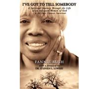 Fannie B. Bush I've Got To Tell Somebody (Tascabile)