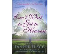 Fannie Flagg Can't Wait to Get to Heaven (Tascabile)
