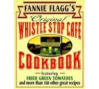 Fannie Flagg Fannie Flagg's Original Whistle Stop Cafe Cookbook (Tascabile)