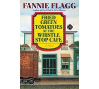 Fannie Flagg Fried Green Tomatoes at the Whistle Stop Cafe (Tascabile)