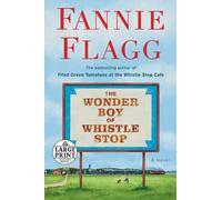 Fannie Flagg The Wonder Boy of Whistle Stop (Tascabile)