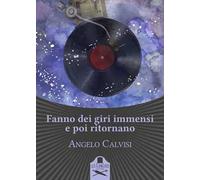 Fanno dei giri immensi e poi ritornano