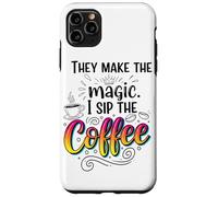 Fanno La Magia Della Tazza Divertente I Sip The Coffee Custodia per iPhone 11 Pro Max