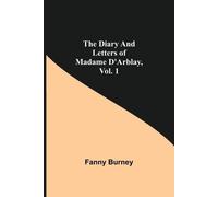 Fanny Burney The Diary And Letters Of Madame D'Arblay, Vol. 1 (Tascabile)