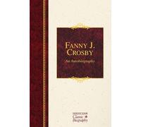 Fanny Crosby Fanny J. Crosby: An Autobiography (Copertina rigida)