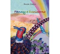 Fanny e l'unicorno. Ediz. a colori