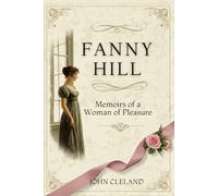 FANNY HILL: Memoirs of a Woman of Pleasure