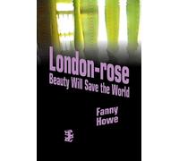 Fanny Howe London-Rose - Beauty Will Save the World (Tascabile)