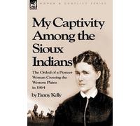Fanny Kelly My Captivity Among the Sioux Indians (Copertina rigida)