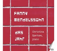 Christina Bjorkoe - Fanny Mendelssohn: Das Jahr