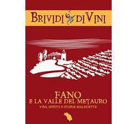 Fano e la valle del Metauro. Vini, spiriti e storie maledette