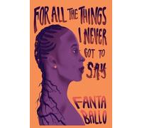 Fanta Ballo For All The Things I Never Got To Say (Tascabile)