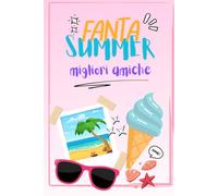 Fanta Summer - Migliori Amiche Edition: Challenge per un Crearicordi da +50 Sfide per un'estate indimenticabile
