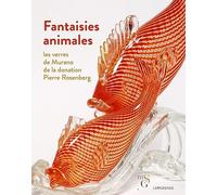 Fantaisies animales: Les verres de Murano de la donation Pierre Rosenberg