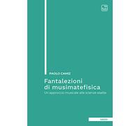 Fantalezioni di musimatefisica. Un approccio musicale alle scienze esatte