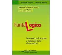 Fantalogica. Manuale per insegnare a ragionare bene divertendosi