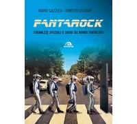 Fantarock. Stranezze spaziali e suoni da mondi fantastici - Gazzola Mario,...