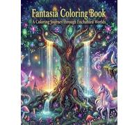 Fantasia Coloring Book: A Coloring Journey through Enchanted Worlds