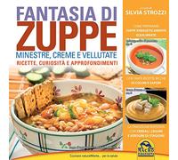 Fantasia di zuppe. Minestre, creme e vellutate
