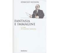 Fantasia e immagine - Husserl Edmund