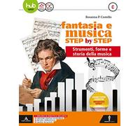 Fantasia e musica step by step. Per la Scuola media. Con e-book. Con espansione online. Con DVD-ROM. Metodo (Vol. C)