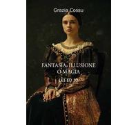 Fantasia, illusione o magia. Lei ed io