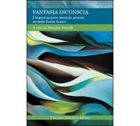 Fantasia inconscia. L'organizzazione mentale precoce secondo Susan Isaacs