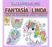 FANTASÍA LINDA: LIBRO DE COLOREAR: FÁCIL Y SIMPLE - Más de 50 diseños estilo pegatina divertidos para niños, adultos y personas mayores. Alivio del ... ideal para niñas y niños amantes de la magia