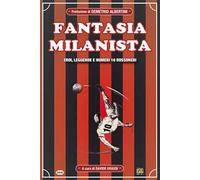 Fantasia milanista. Eroi, leggende e numeri 10 rossoneri