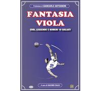 Fantasia viola. Eroi, leggende e numero 10 gigliati