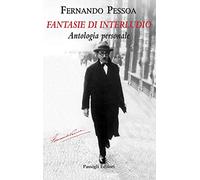Fantasie di interludio. Antologia personale (1914-1935)