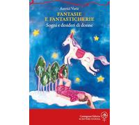 Fantasie e fantasticherie. Sogni e desideri di donne