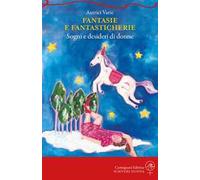 Fantasie e fantasticherie. Sogni e desideri di donne