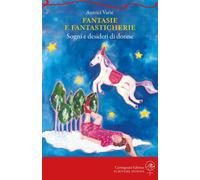 Fantasie e fantasticherie. Sogni e desideri di donne - 2026 - Rap